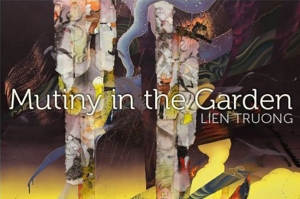 แกเลอรี่ คูย์อัน เสนอนิทรรศการงานศิลป์ชื่อ Mutiny in the Garden โดย เหลียน เจิง